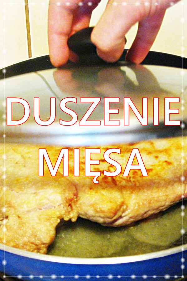 duszenie mięsa - wieprzowego